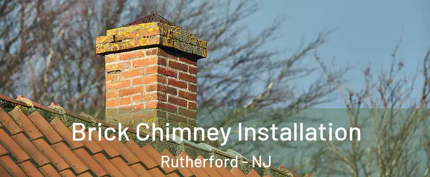  Brick Chimney Installation Rutherford - NJ
