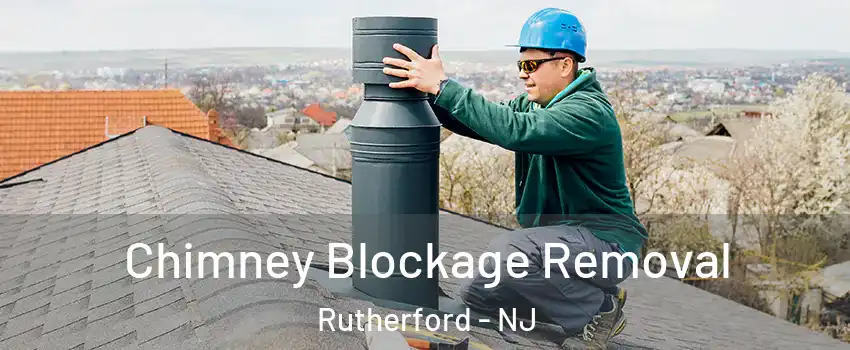  Chimney Blockage Removal Rutherford - NJ