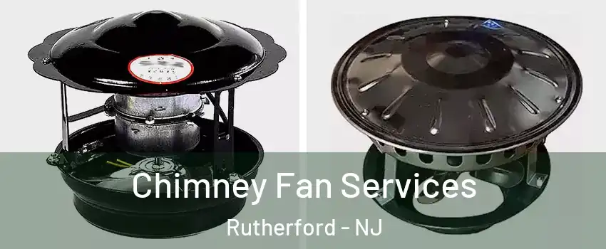  Chimney Fan Services Rutherford - NJ