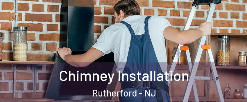  Chimney Installation Rutherford - NJ