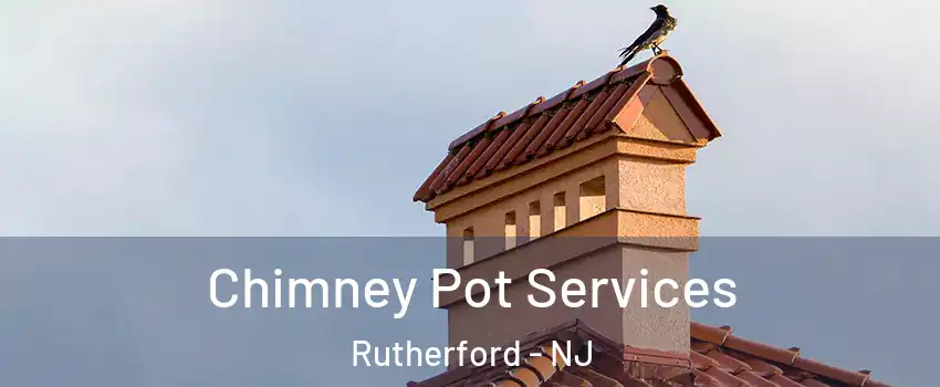  Chimney Pot Services Rutherford - NJ