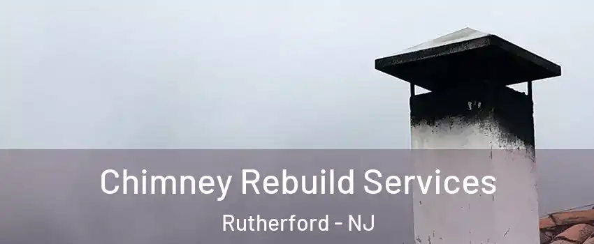  Chimney Rebuild Services Rutherford - NJ