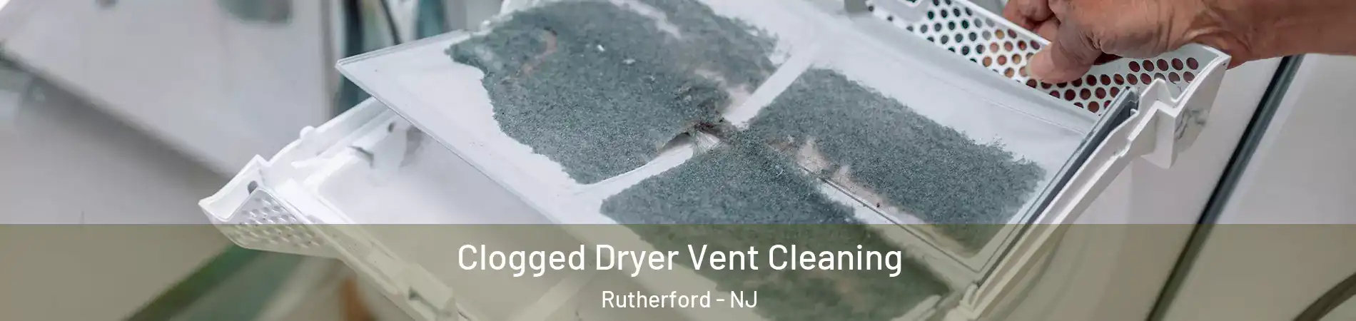  Clogged Dryer Vent Cleaning Rutherford - NJ