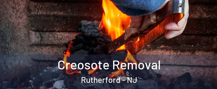  Creosote Removal Rutherford - NJ