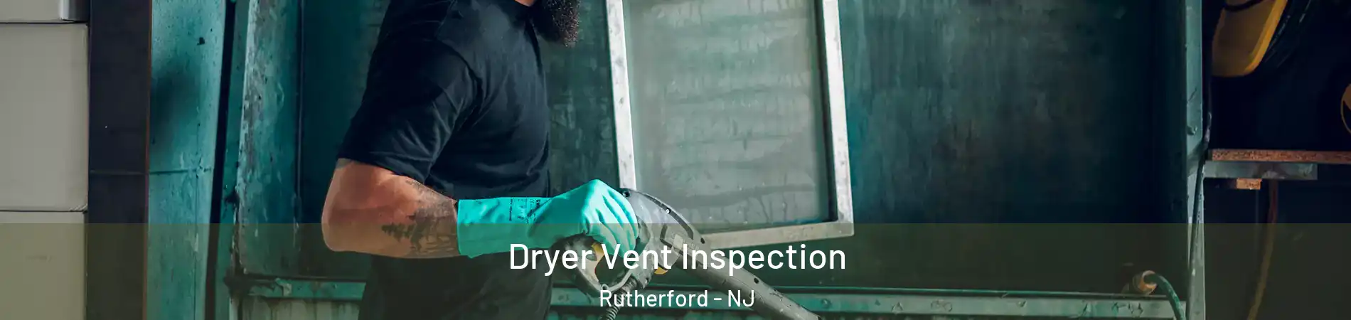  Dryer Vent Inspection Rutherford - NJ