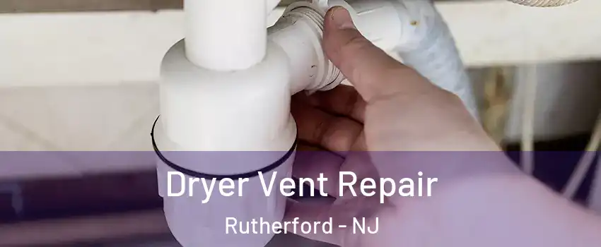  Dryer Vent Repair Rutherford - NJ