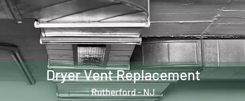 Dryer Vent Replacement Rutherford - NJ