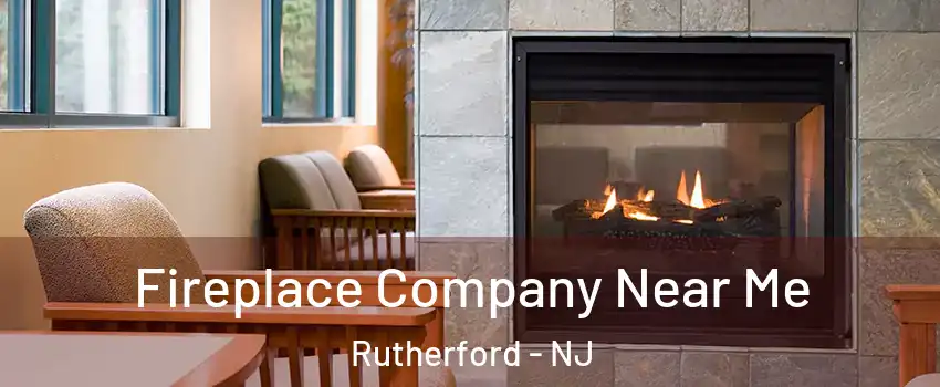  Fireplace Company Near Me Rutherford - NJ