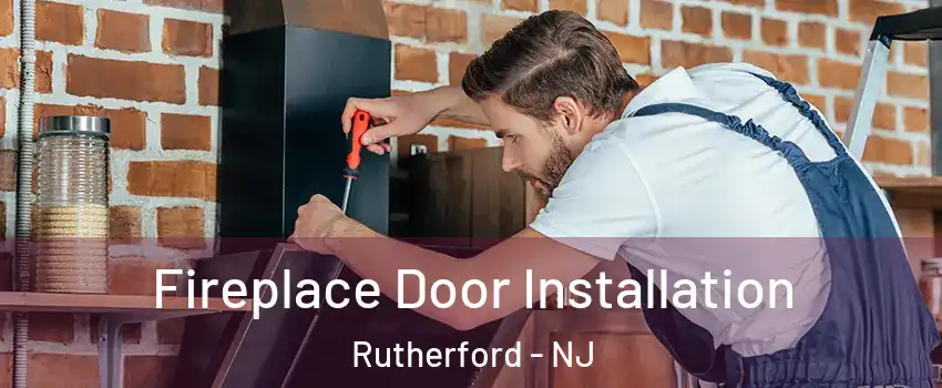  Fireplace Door Installation Rutherford - NJ