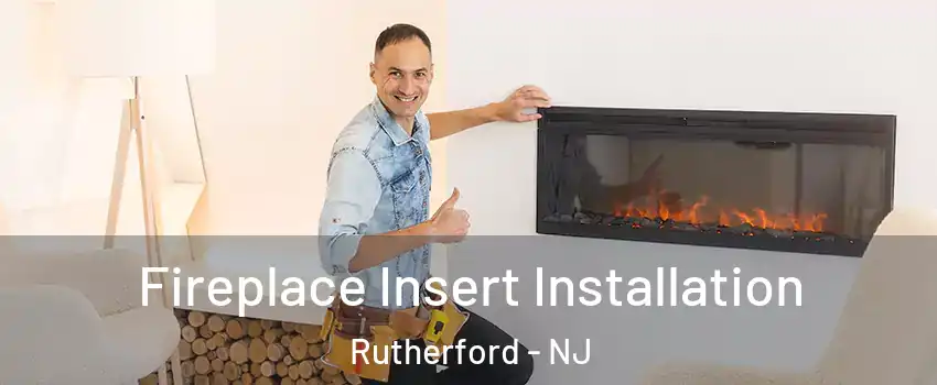  Fireplace Insert Installation Rutherford - NJ
