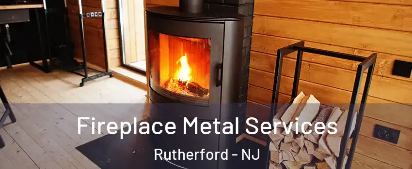  Fireplace Metal Services Rutherford - NJ
