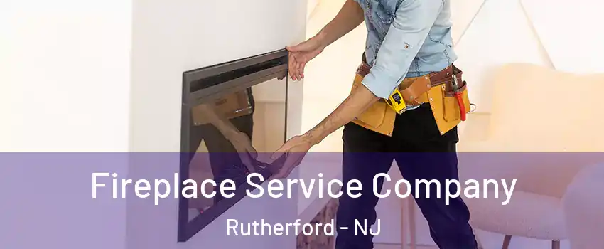 Fireplace Service Company Rutherford - NJ