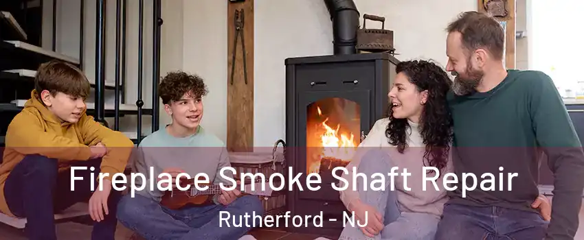  Fireplace Smoke Shaft Repair Rutherford - NJ