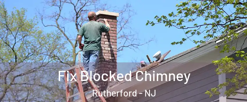  Fix Blocked Chimney Rutherford - NJ