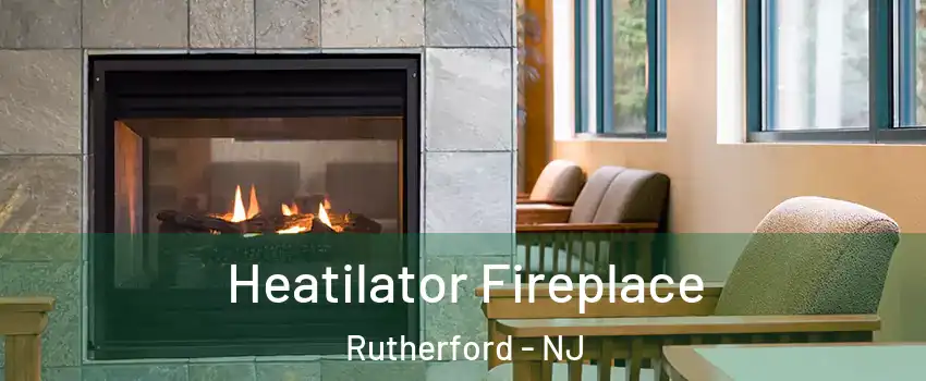  Heatilator Fireplace Rutherford - NJ