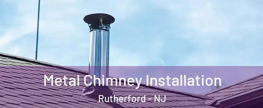  Metal Chimney Installation Rutherford - NJ