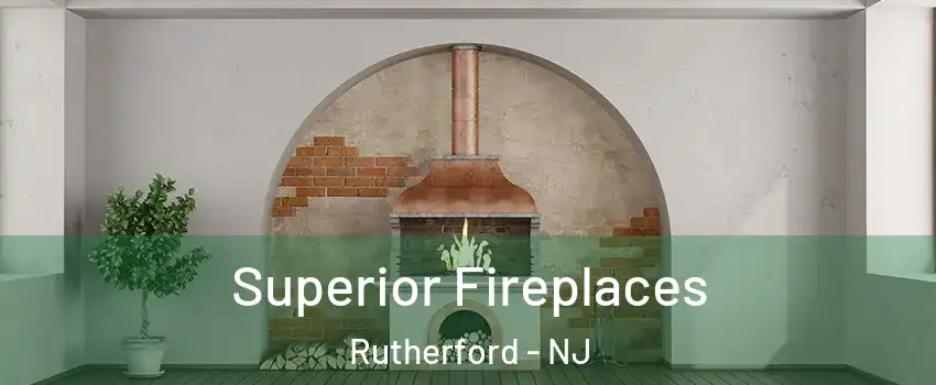  Superior Fireplaces Rutherford - NJ