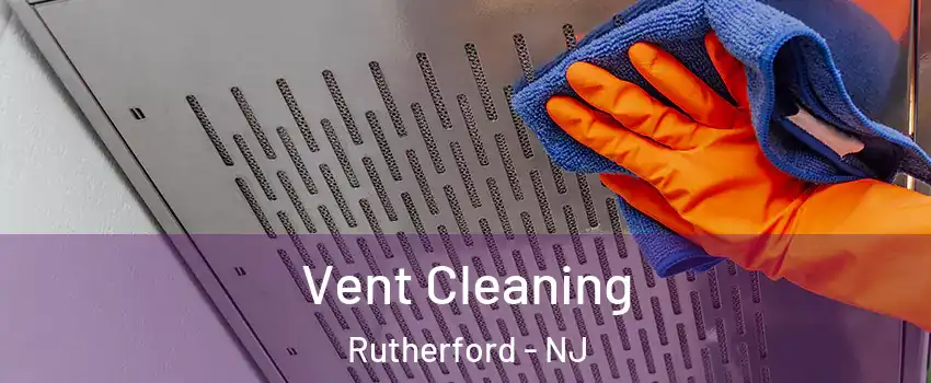  Vent Cleaning Rutherford - NJ