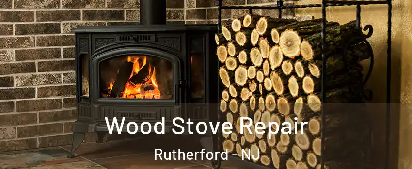  Wood Stove Repair Rutherford - NJ